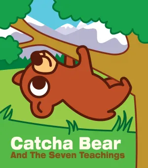 Catcha Bear and The Seven Teachings